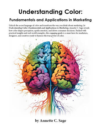 Understanding Color: Fundamentals and Applications in Marketing by Annette C. Sage - https://annettesage.com/product/understanding-color-fundamentals-and-applications-in-marketing-by-annette-c-sage/